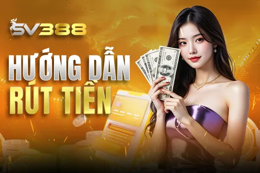 Hướng dẫn rút tiền SV388